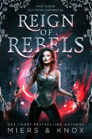 [Half-Blood Huntress Chronicles 04] • Reign of Rebels